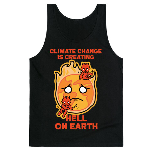 Climate Change Is Creating Hell On Earth Tank Top