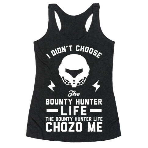 I Didn't Choose The Bounty Hunter Life The Bounty Hunter Life Chozo Me Racerback Tank Top