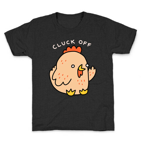 Cluck Off Chicken Kids T-Shirt