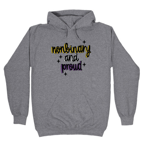 Nonbinary and Proud Hooded Sweatshirt