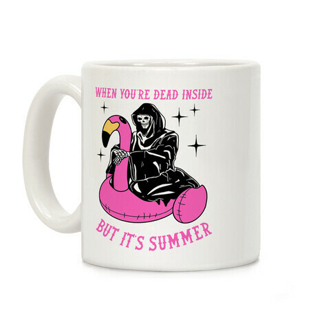 When You're Dead Inside But It's Summer Coffee Mug