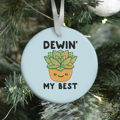 Dewin' My Best  Ornament