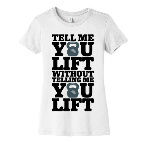 Tell Me You Lift Without Telling Me You Lift Womens T-Shirt