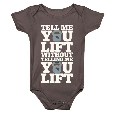 Tell Me You Lift Without Telling Me You Lift White Print Baby One-Piece