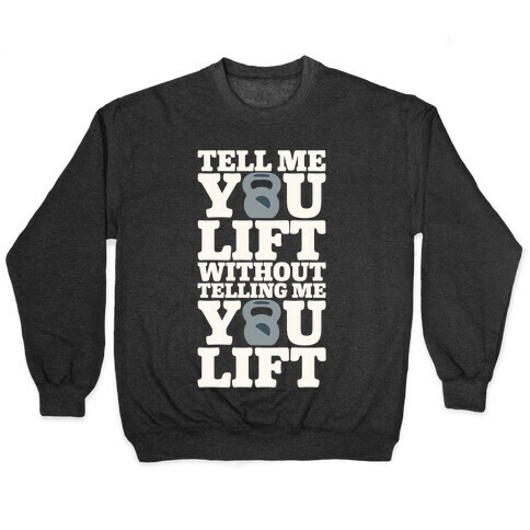 Tell Me You Lift Without Telling Me You Lift White Print Pullover