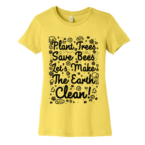 Save Trees Save Bees Let's Make The Earth Clean! Womens T-Shirt