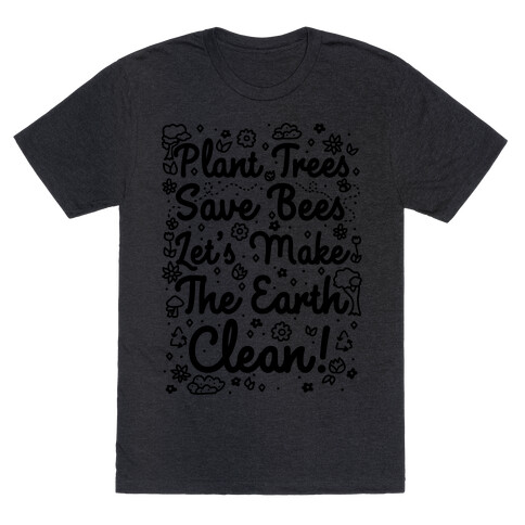 Save Trees Save Bees Let's Make The Earth Clean! T-Shirt