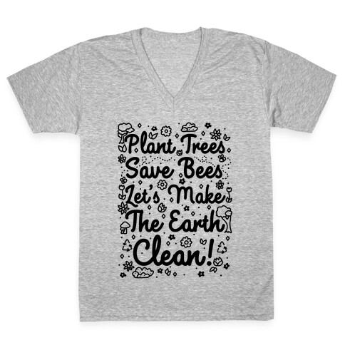 Save Trees Save Bees Let's Make The Earth Clean! V-Neck Tee Shirt