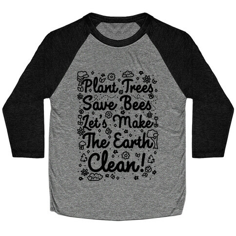 Save Trees Save Bees Let's Make The Earth Clean! Baseball Tee
