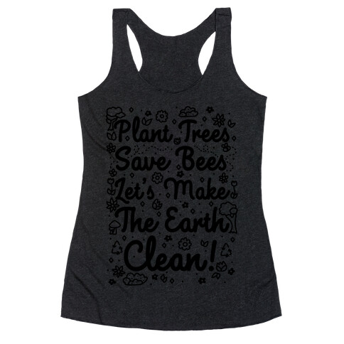 Save Trees Save Bees Let's Make The Earth Clean! Racerback Tank Top