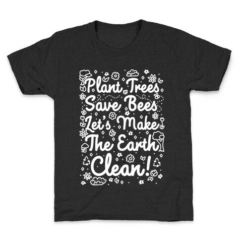 Save Trees Save Bees Let's Make The Earth Clean! Kids T-Shirt