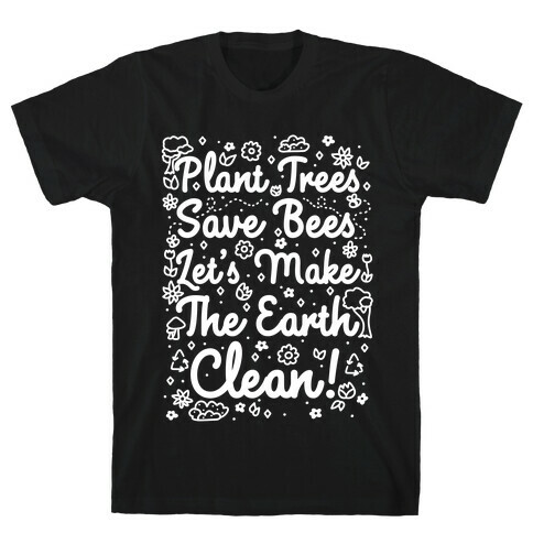 Save Trees Save Bees Let's Make The Earth Clean! T-Shirt