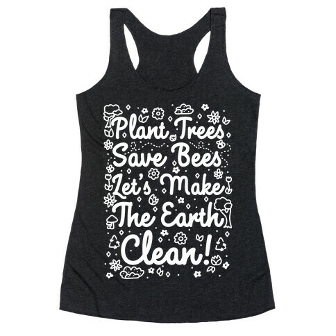 Save Trees Save Bees Let's Make The Earth Clean! Racerback Tank Top