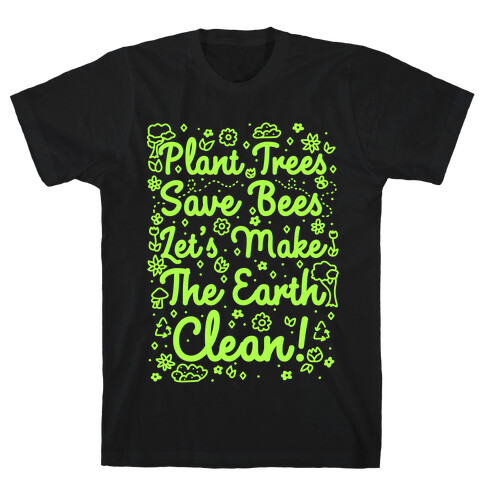 Save Trees Save Bees Let's Make The Earth Clean! T-Shirt