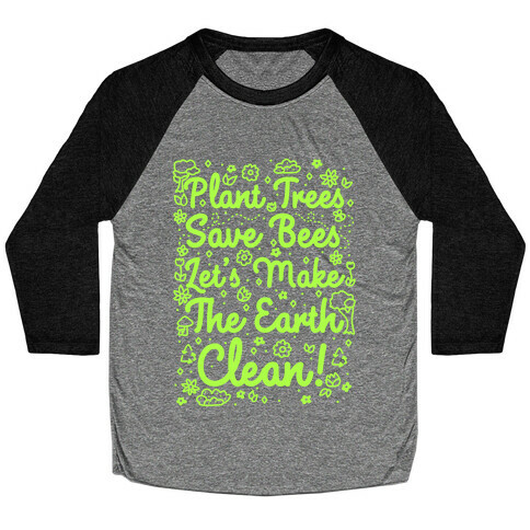 Save Trees Save Bees Let's Make The Earth Clean! Baseball Tee