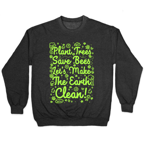 Save Trees Save Bees Let's Make The Earth Clean! Pullover