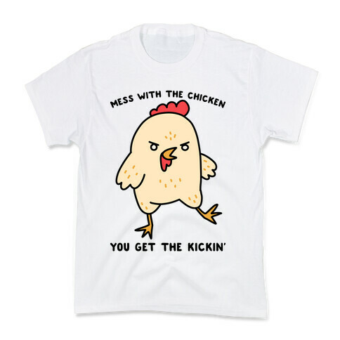 Mess With The Chicken You Get The Kickin' Kids T-Shirt
