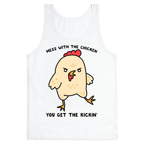 Mess With The Chicken You Get The Kickin' Tank Top