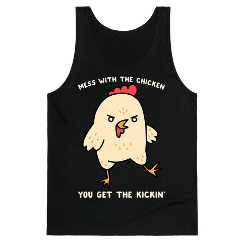 Mess With The Chicken You Get The Kickin' Tank Top