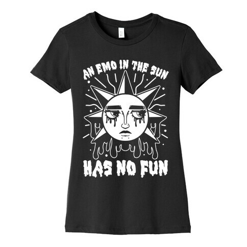 An Emo In The Sun Has No Fun Womens T-Shirt