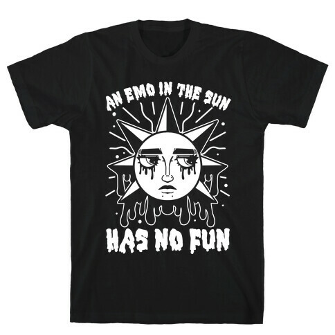 An Emo In The Sun Has No Fun T-Shirt