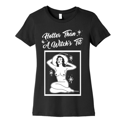 Hotter Than A Witch's Tit Womens T-Shirt