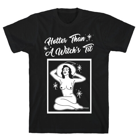 Hotter Than A Witch's Tit T-Shirt