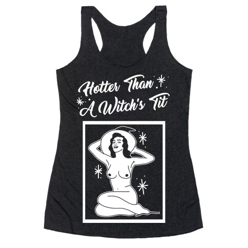 Hotter Than A Witch's Tit Racerback Tank Top