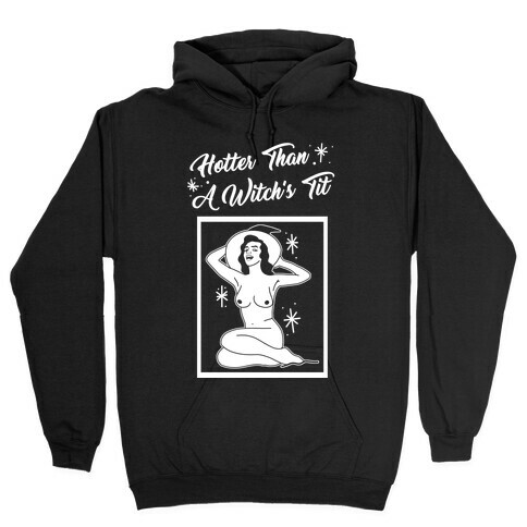 Hotter Than A Witch's Tit Hooded Sweatshirt