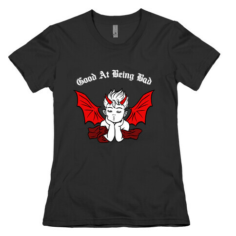 Good At Being Bad (white) Womens T-Shirt