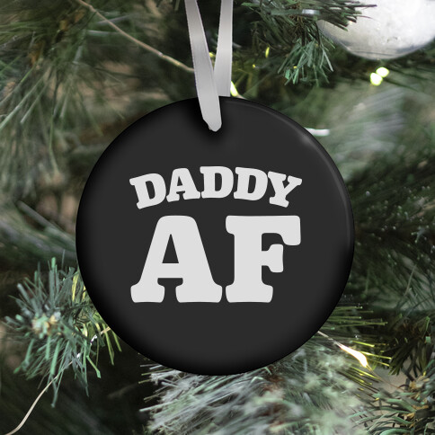Daddy AF Ornament