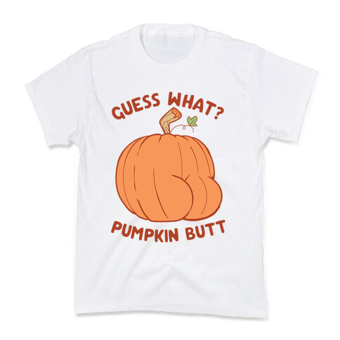 Guess What? Pumpkin Butt Kids T-Shirt