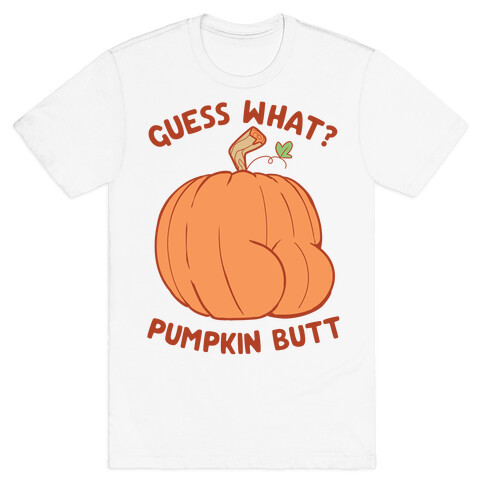 Guess What? Pumpkin Butt T-Shirt