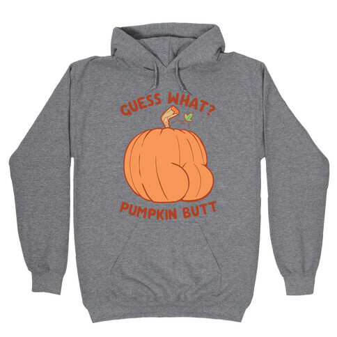 Guess What? Pumpkin Butt Hooded Sweatshirt
