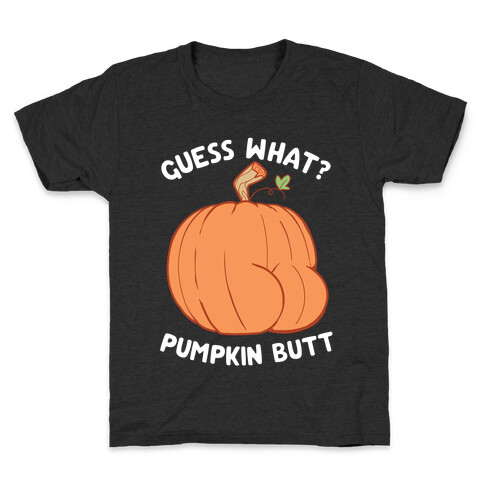 Guess What? Pumpkin Butt Kids T-Shirt