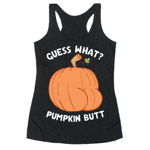 Guess What? Pumpkin Butt Racerback Tank Top