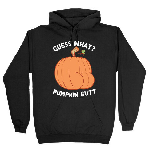 Guess What? Pumpkin Butt Hooded Sweatshirt