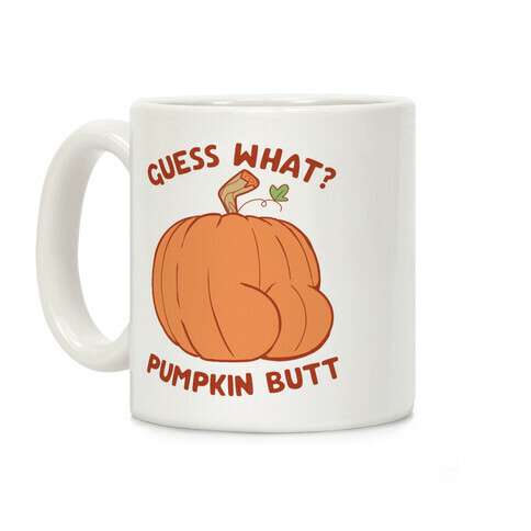 Guess What? Pumpkin Butt Coffee Mug