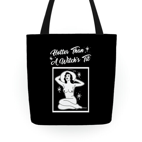 Hotter Than A Witch's Tit Tote