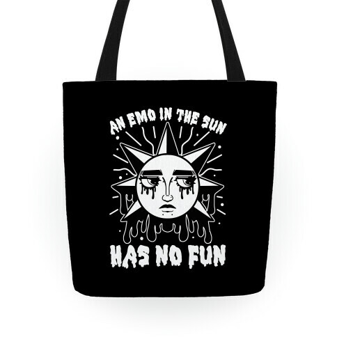 An Emo In The Sun Has No Fun Tote