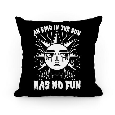 An Emo In The Sun Has No Fun Pillow