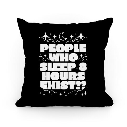People Who Sleep 8 Hours Exist?  Pillow