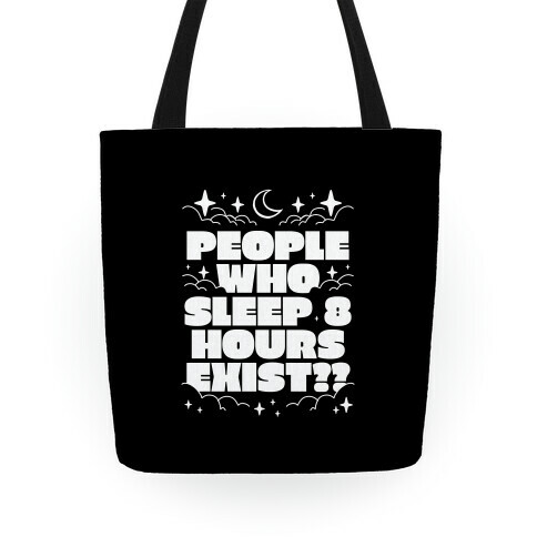 People Who Sleep 8 Hours Exist?  Tote