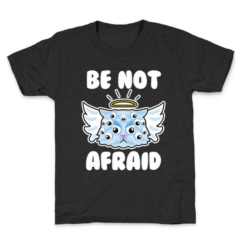 Be Not Afraid (Angel Cat) Kids T-Shirt