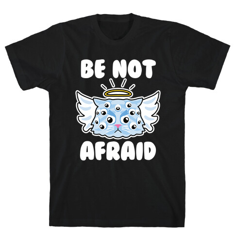 Be Not Afraid (Angel Cat) T-Shirt