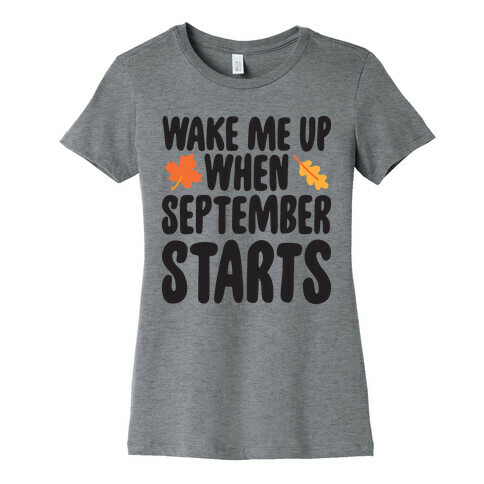 Wake Me Up When September Starts Womens T-Shirt