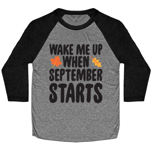 Wake Me Up When September Starts Baseball Tee