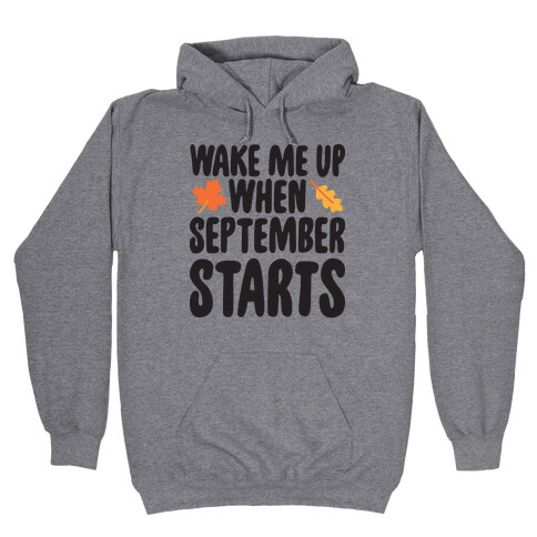 Wake Me Up When September Starts Hooded Sweatshirt