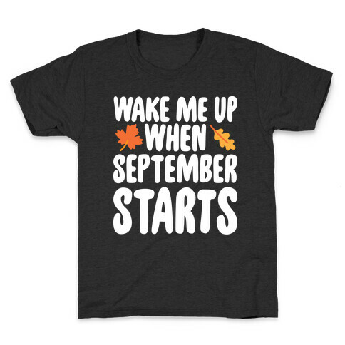 Wake Me Up When September Starts Kids T-Shirt