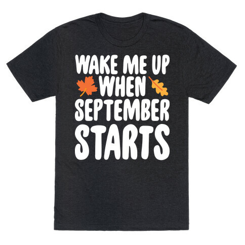 Wake Me Up When September Starts T-Shirt